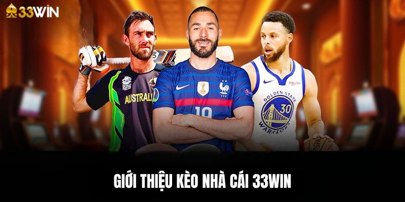 Giới thiệu chung về kèo nhà cái 33Win